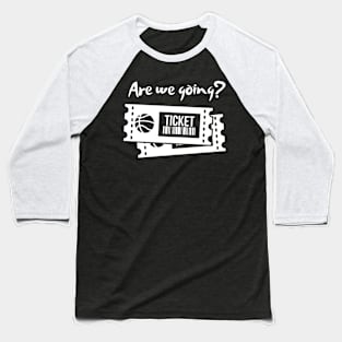 Are we going? Baseball T-Shirt